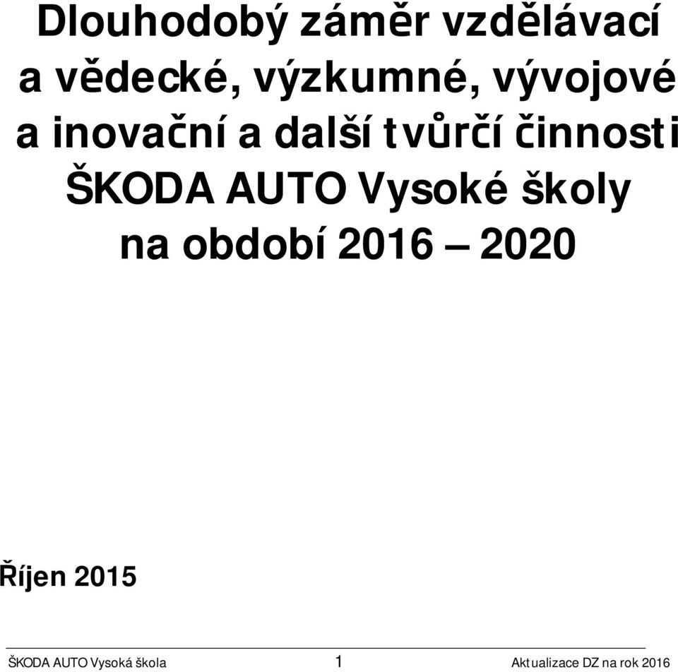 AUTO Vysoké školy na období 2016 2020 Říjen 2015