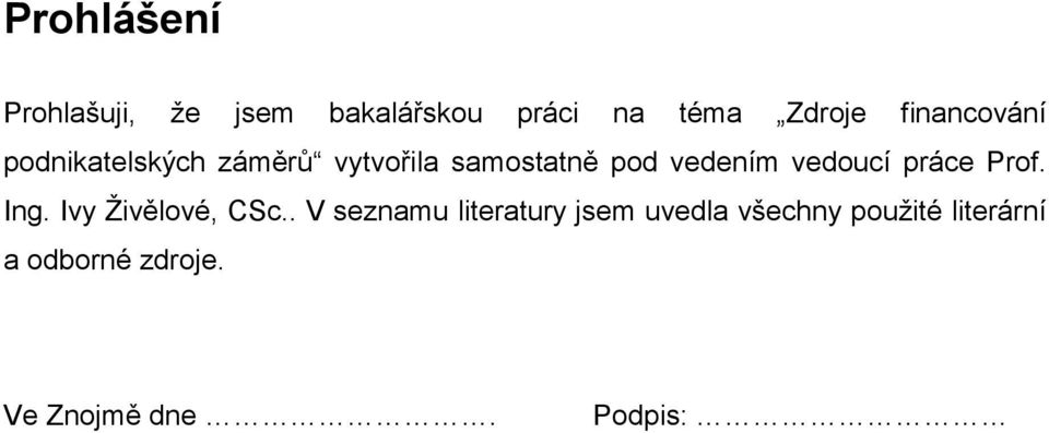 vedoucí práce Prof. Ing. Ivy Živělové, CSc.