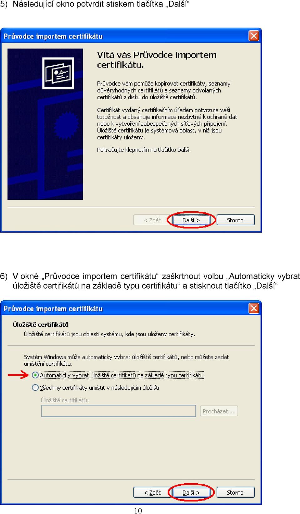 volbu Automaticky vybrat úložiště certifikátů na