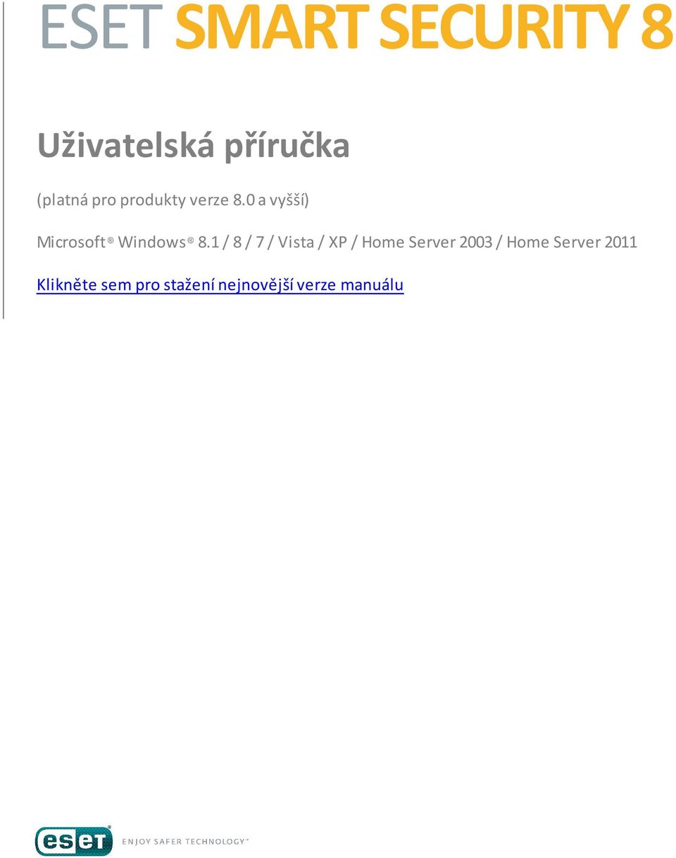 1 / 8 / 7 / Vista / XP / Home Server 2003 / Home