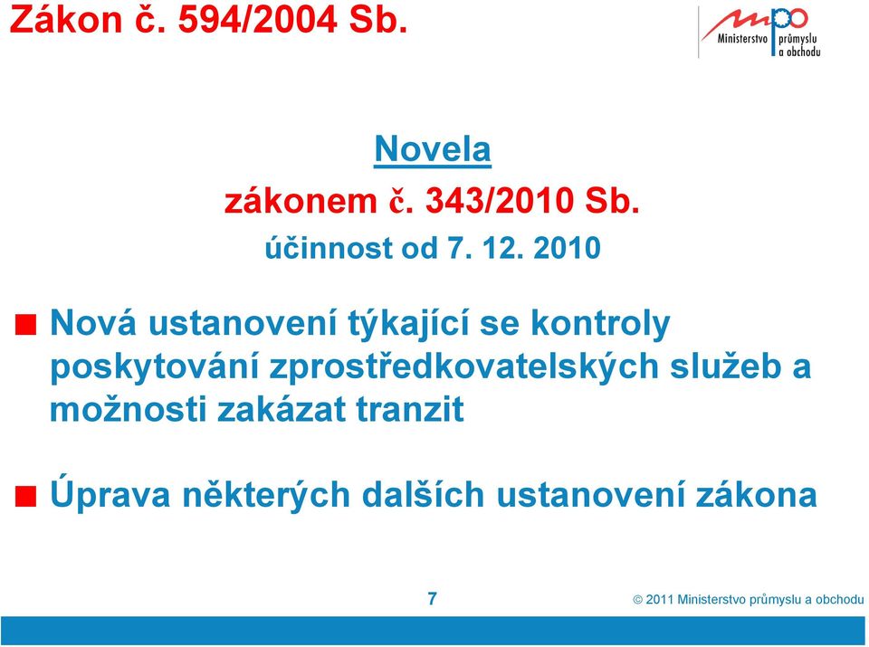 2010 Nová ustanovení týkající se kontroly poskytování