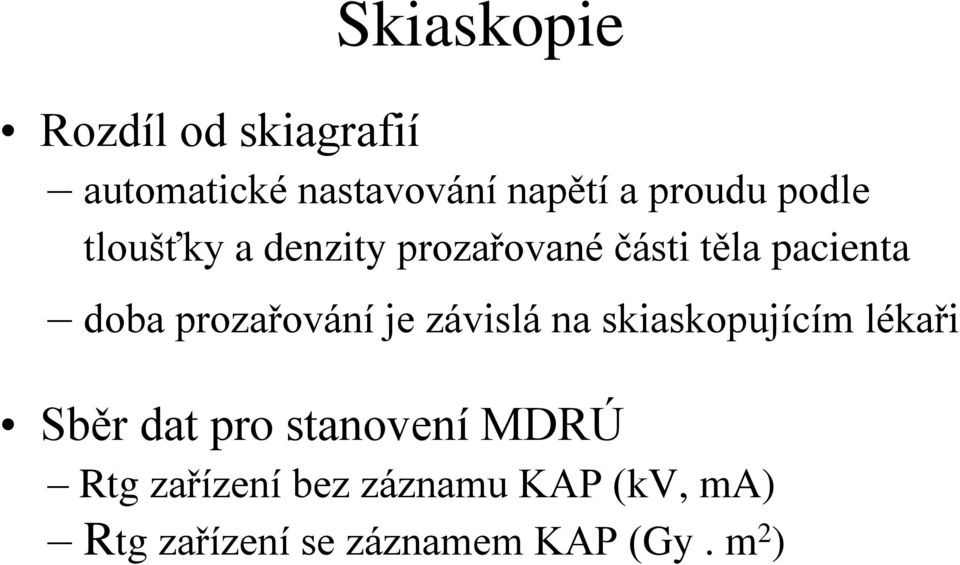 prozařování je závislá na skiaskopujícím lékaři Sběr dat pro stanovení