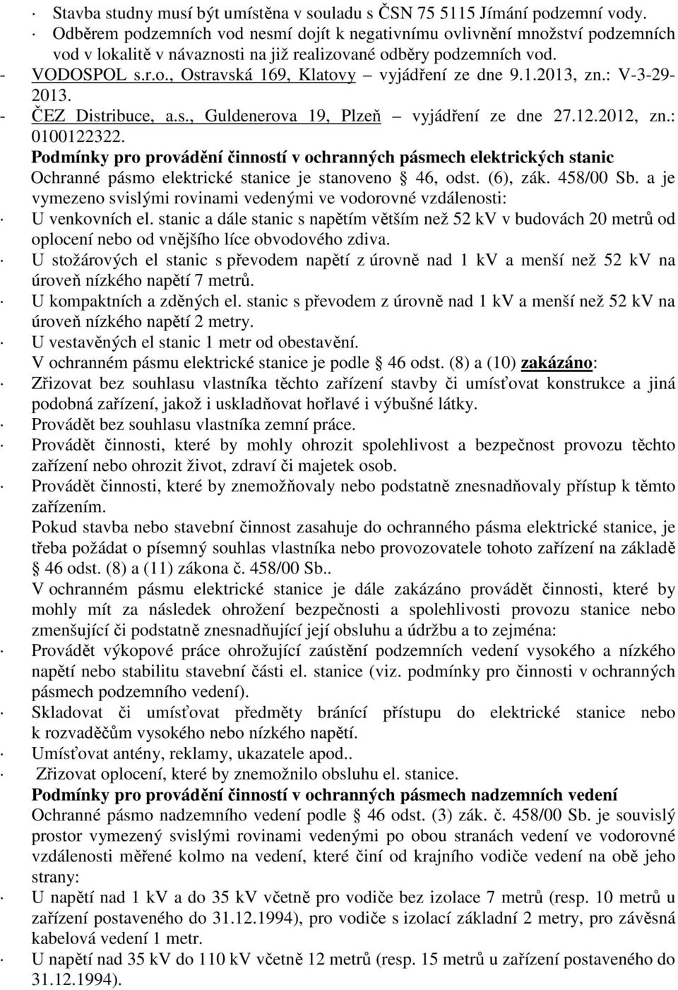 1.2013, zn.: V-3-29- 2013. - ČEZ Distribuce, a.s., Guldenerova 19, Plzeň vyjádření ze dne 27.12.2012, zn.: 0100122322.