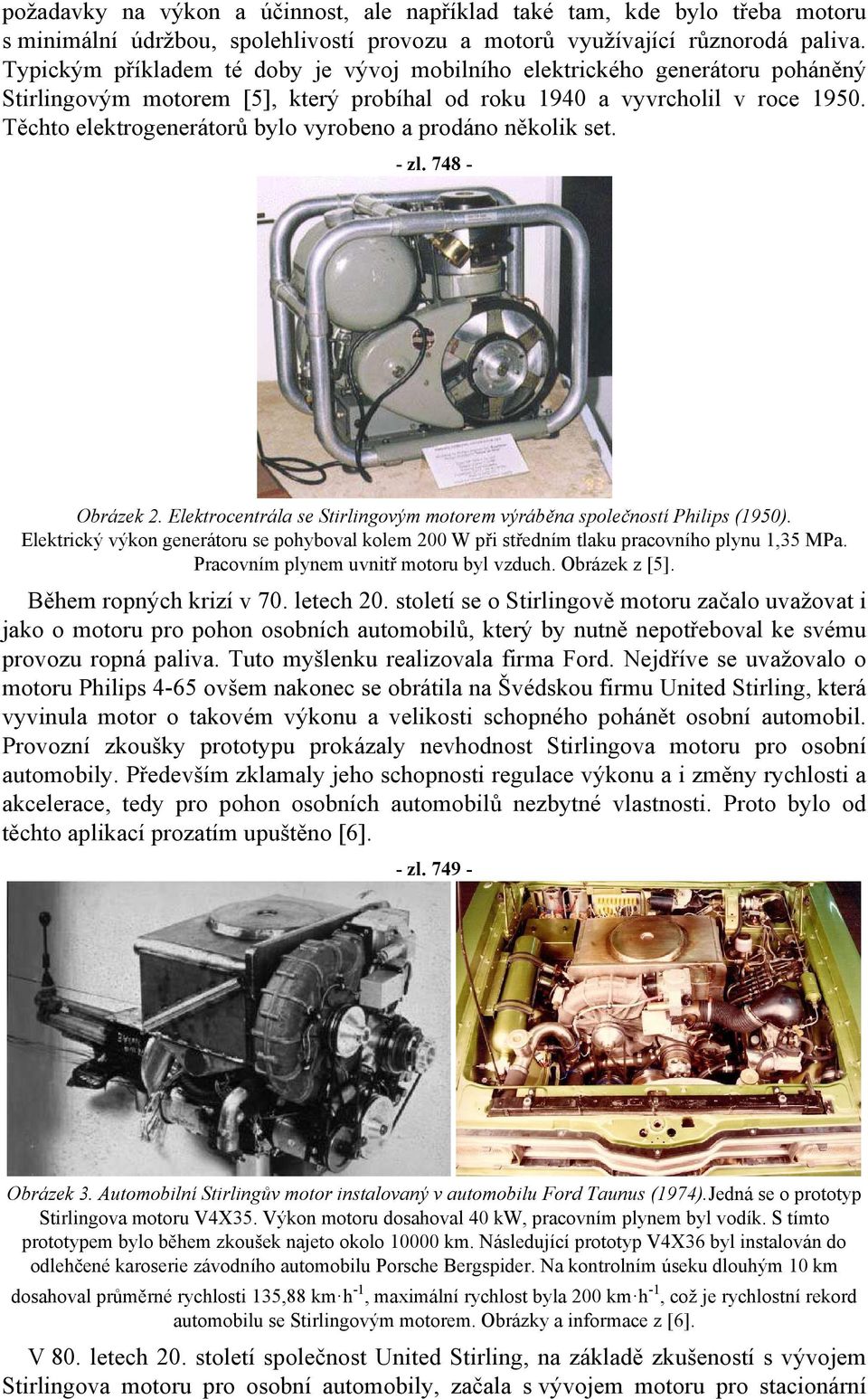 Těchto elektrogenerátorů bylo vyrobeno a prodáno několik set. - zl. 748 - Obrázek 2. Elektrocentrála se Stirlingovým motorem výráběna společností Philips (1950).