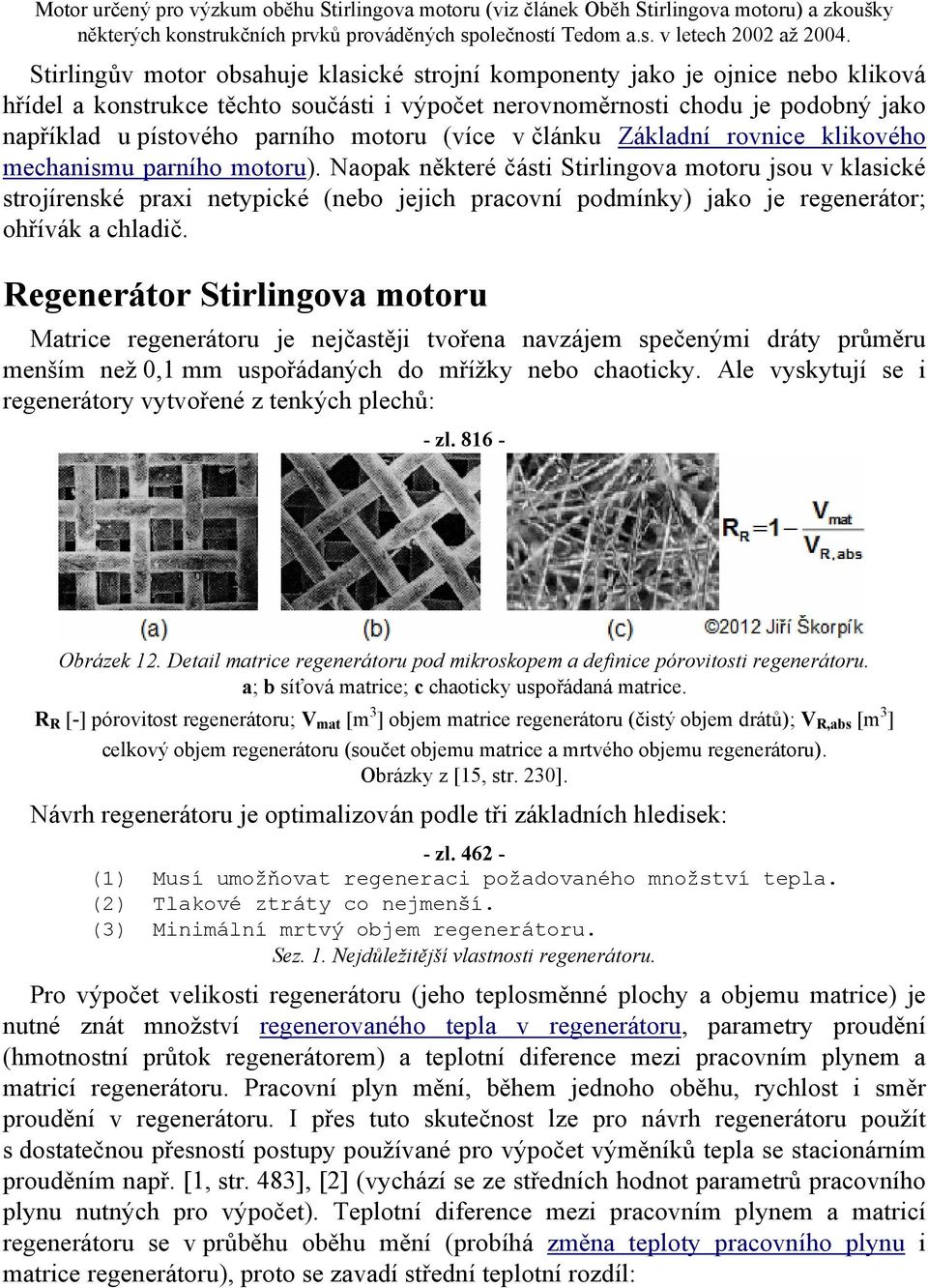 motoru (více v článku Základní rovnice klikového mechanismu parního motoru).