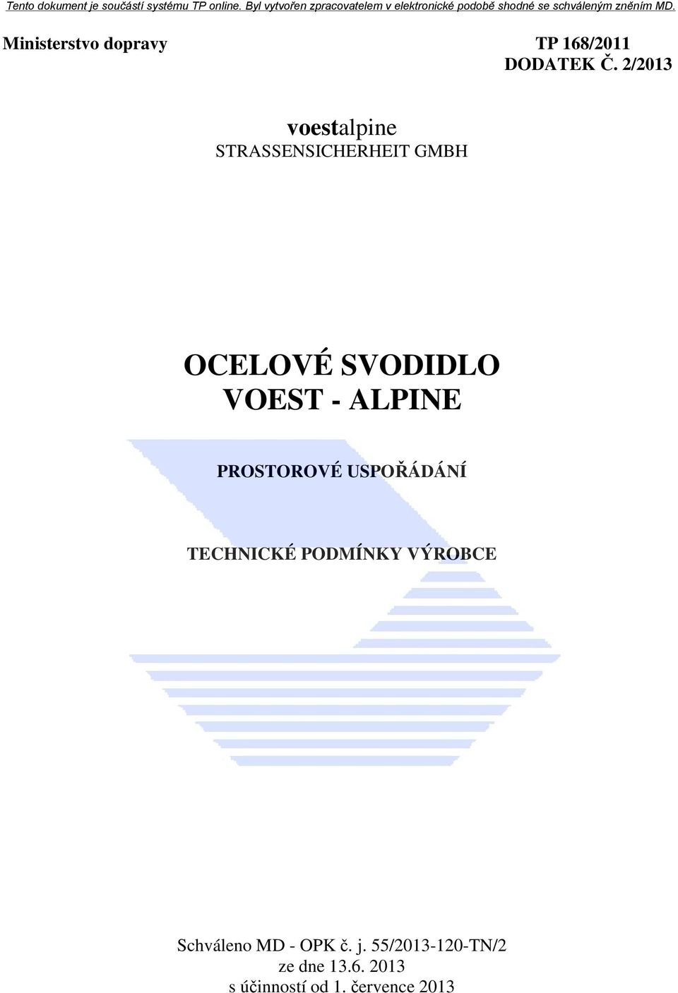 VOEST - ALPINE PROSTOROVÉ USPOŘÁDÁNÍ TECHNICKÉ PODMÍNKY VÝROBCE