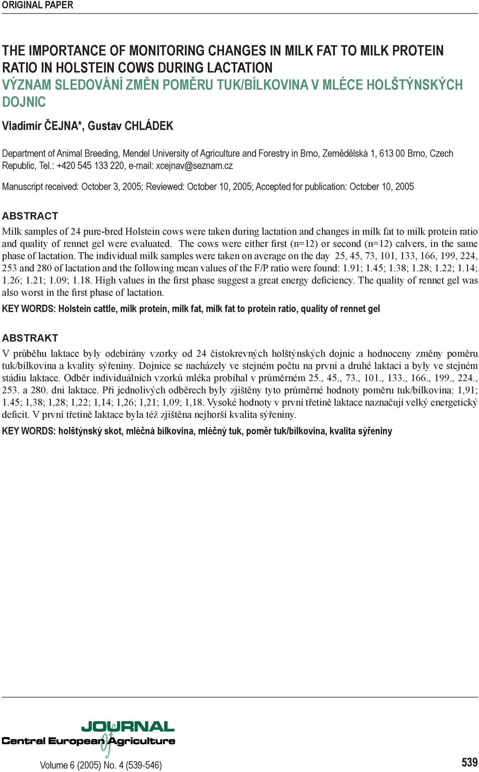 cz Manuscript received: October 3, 2005; Reviewed: October 10, 2005; Accepted for publication: October 10, 2005 ABSTRACT Milk samples of 24 pure-bred Holstein cows were taken during lactation and