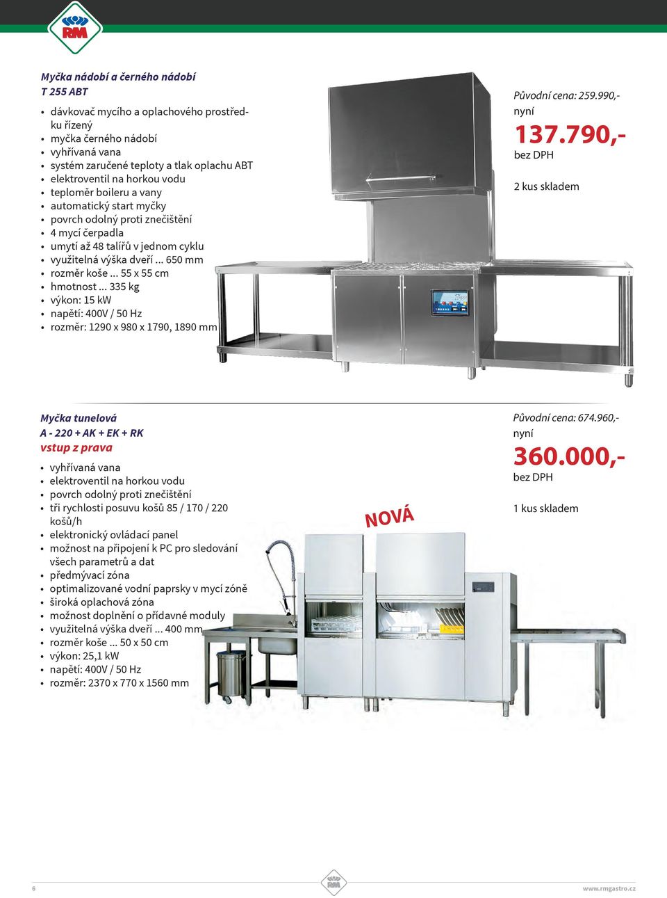 .. 335 kg výkon: 15 kw napětí: 400V / 50 Hz rozměr: 1290 x 980 x 1790, 1890 mm Původní cena: 259.990,- 137.