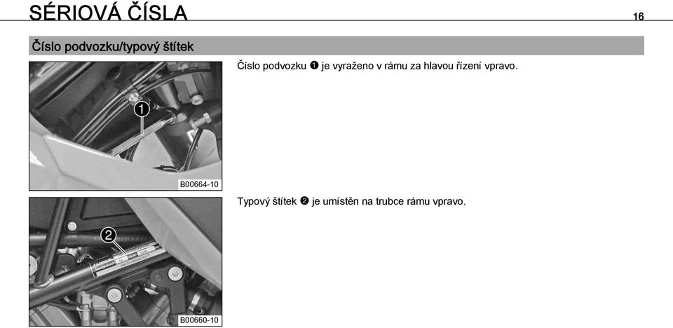 podvozku1je vyraženo v rámu za hlavou