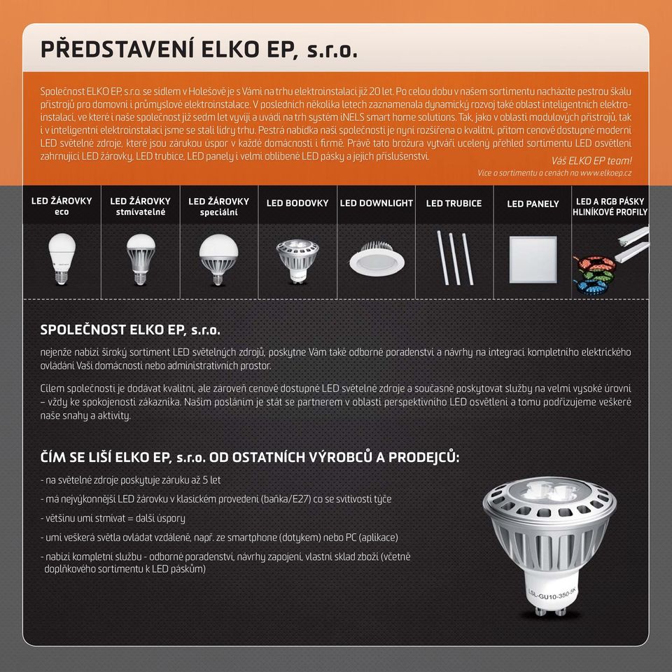 V posledních několika letech zaznamenala dynamický rozvoj také oblast inteligentních elektroinstalací, ve které i naše společnost již sedm let vyvíjí a uvádí na trh systém inels smart home solutions.