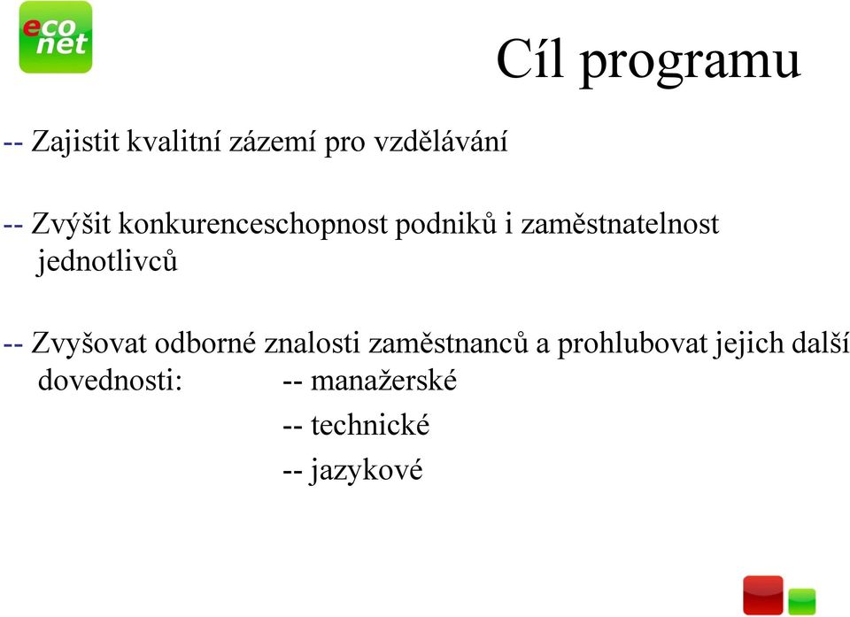 jednotlivců -- Zvyšovat odborné znalosti zaměstnanců a