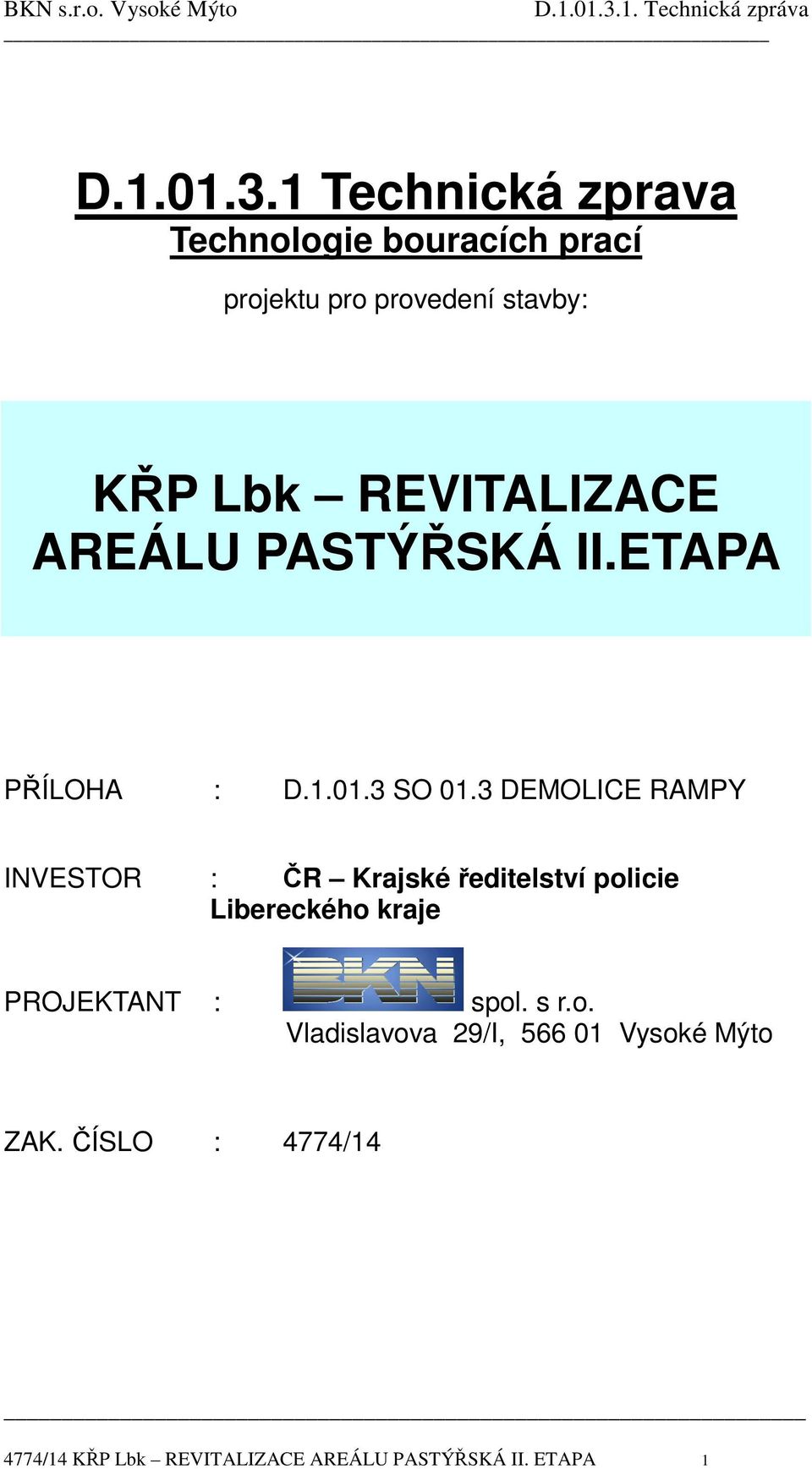 REVITALIZACE AREÁLU PASTÝŘSKÁ II.ETAPA PŘÍLHA : D.1.01.3 S 01.