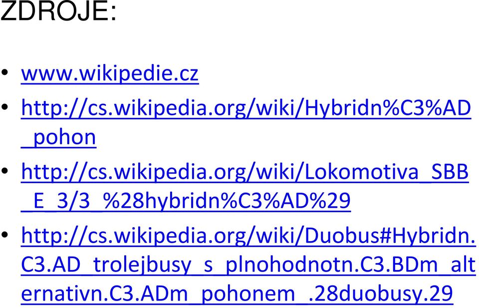 org/wiki/lokomotiva_sbb _E_3/3_%28hybridn%C3%AD%29 http://cs.