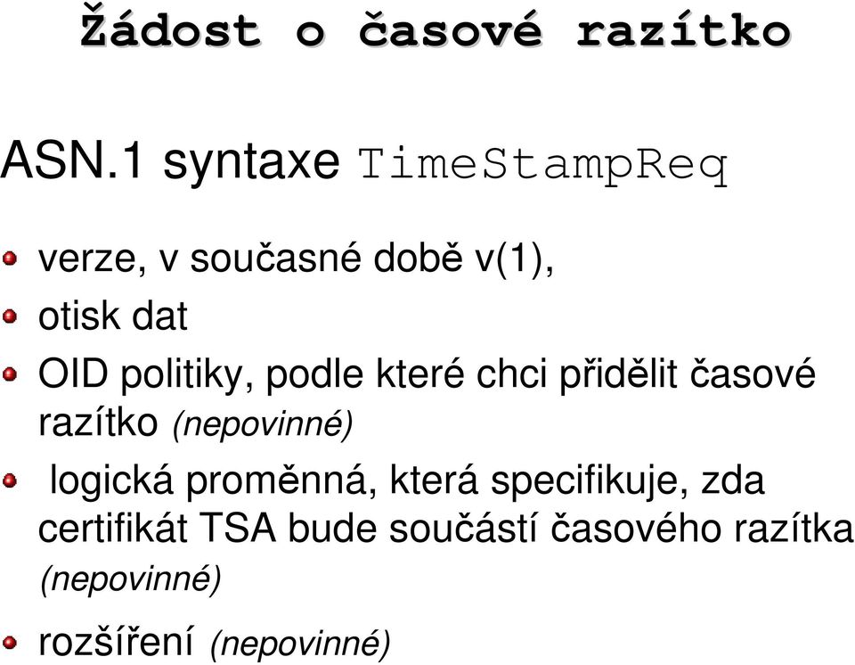 politiky, podle které chci přidělit časové razítko (nepovinné)