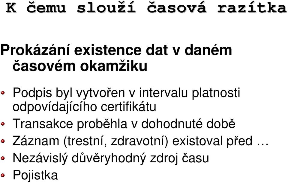 odpovídajícího certifikátu Transakce proběhla v dohodnuté době