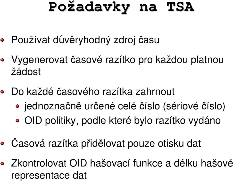 celéčíslo (sériovéčíslo) OID politiky, podle které bylo razítko vydáno Časová