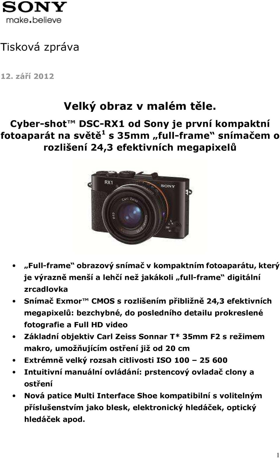 výrazně menší a lehčí než jakákoli full-frame digitální zrcadlovka Snímač Exmor CMOS s rozlišením přibližně 24,3 efektivních megapixelů: bezchybné, do posledního detailu prokreslené fotografie a Full