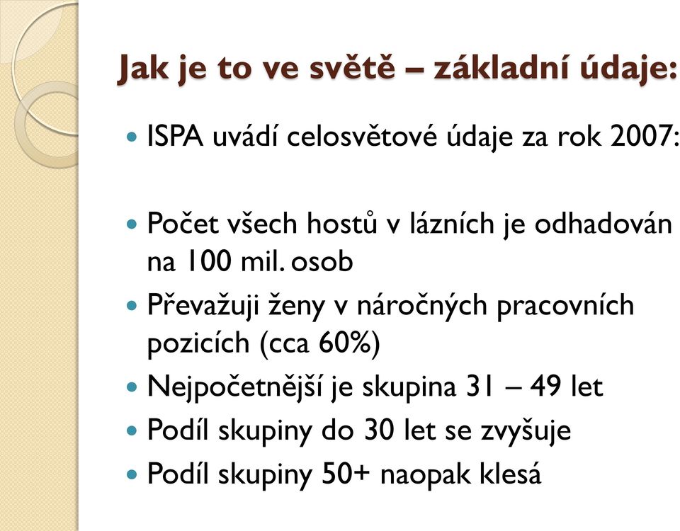 osob Převaţuji ţeny v náročných pracovních pozicích (cca 60%)