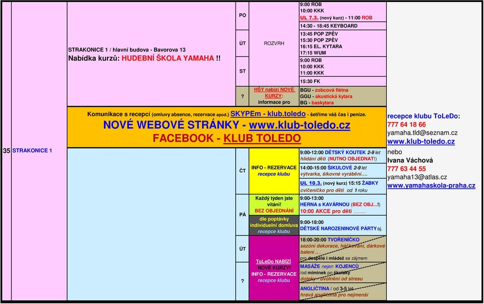 toledo - šetříme váš čas i peníze. NOVÉ WEBOVÉ STRÁNKY - www.klub-toledo.cz. FACEBOOK - KLUB TOLEDO ST ČT PÁ ÚT? INFO - REZERVACE recepce klubu Každý týden jste vítáni!