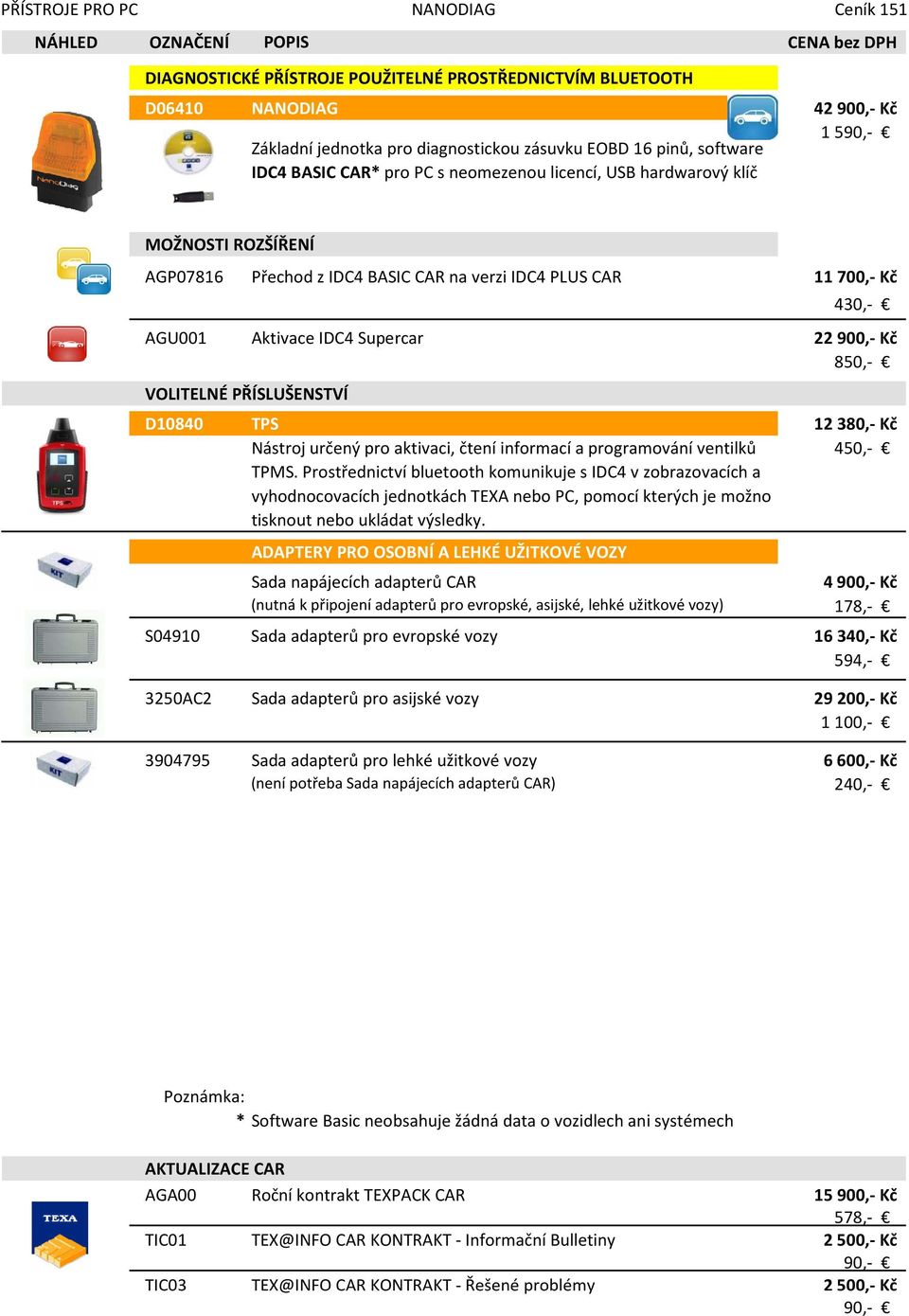 850,- VOLITELNÉ PŘÍSLUŠENSTVÍ D10840 TPS 12380,- Kč Nástroj určený pro aktivaci, čtení informací a programování ventilků TPMS.