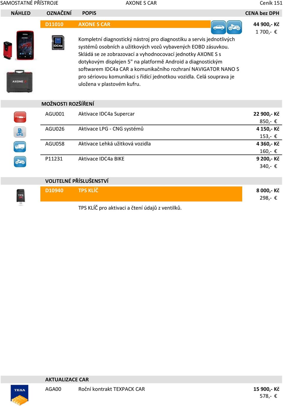 Skládá se ze zobrazovací a vyhodnocovací jednotky AXONE S s dotykovým displejen 5" na platformě Android a diagnostickým softwarem IDC4a CAR a komunikačního rozhraní NAVIGATOR NANO S pro sériovou