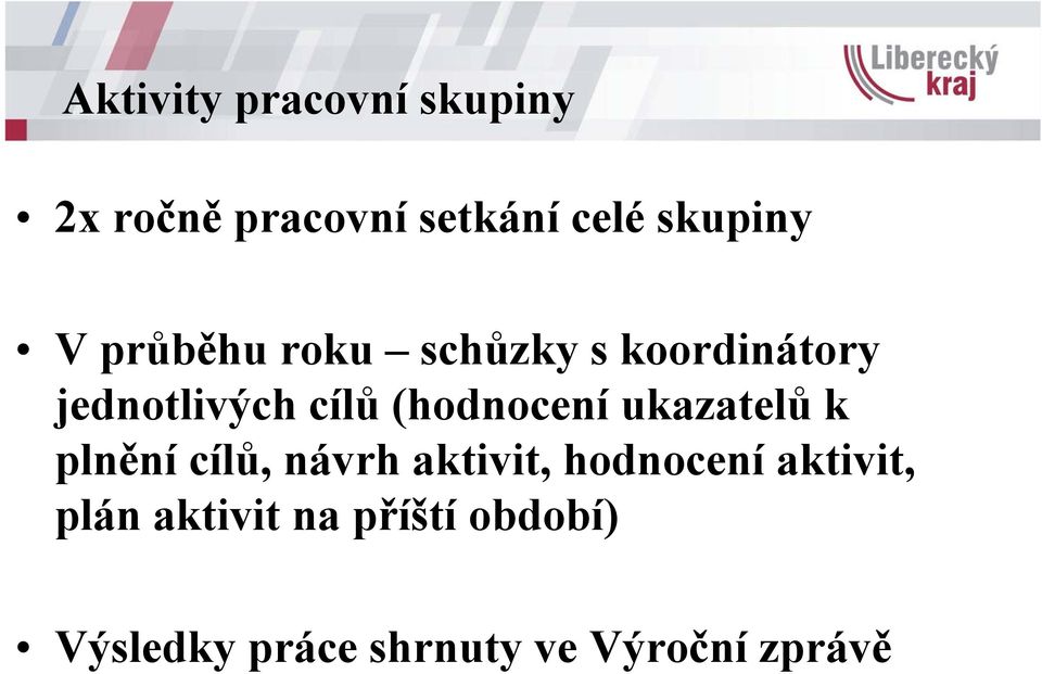 (hodnocení ukazatelů k plnění cílů, návrh aktivit, hodnocení