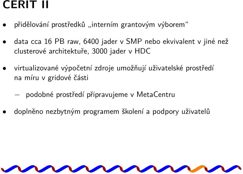 virtualizované výpočetní zdroje umožňují uživatelské prostředí na míru v gridové části