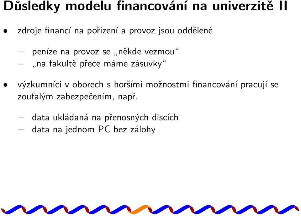 zásuvky výzkumníci v oborech s horšími možnostmi financování pracují se