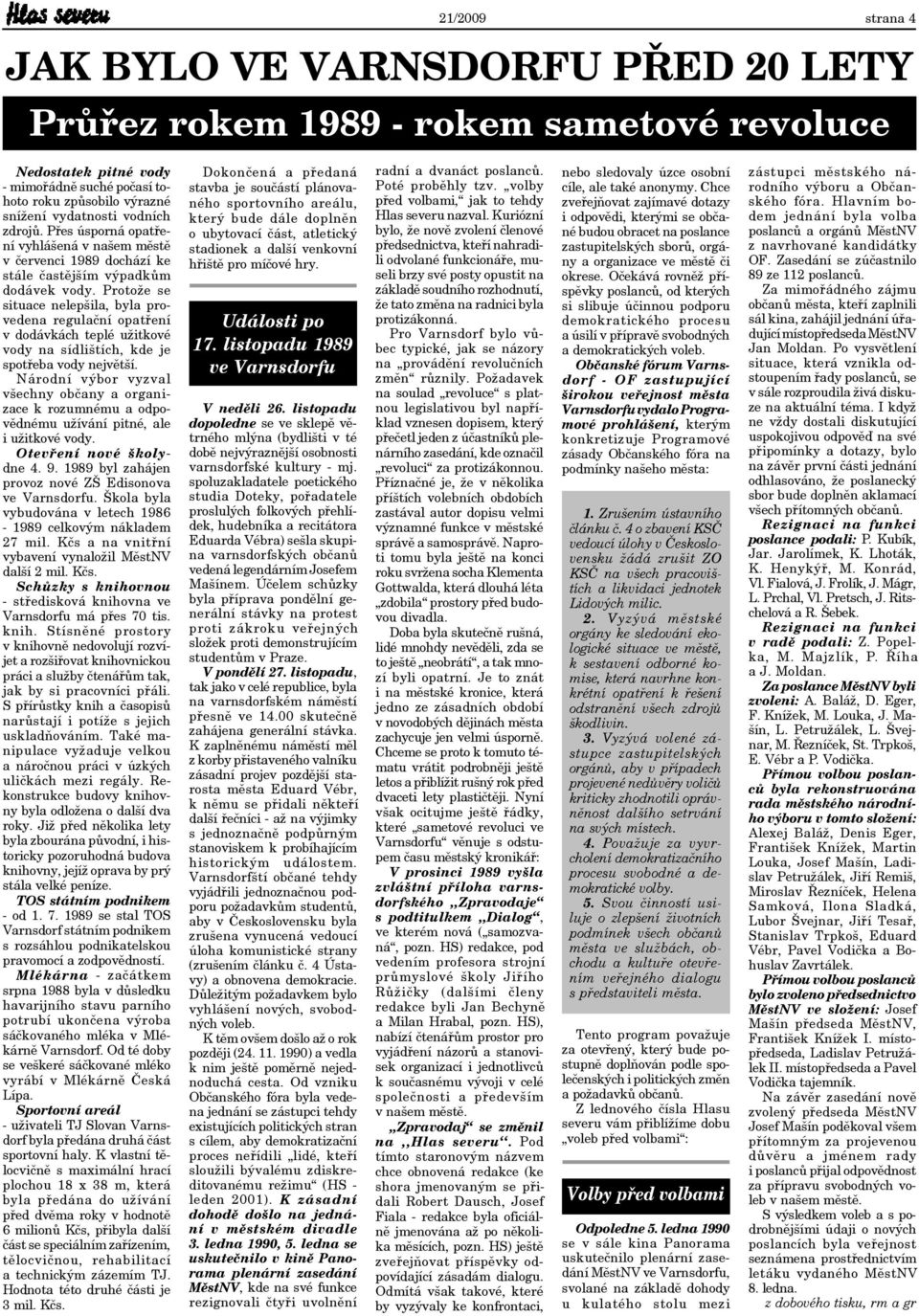 Protože se situace nelepšila, byla provedena regulační opatření v dodávkách teplé užitkové vody na sídlištích, kde je spotřeba vody největší.