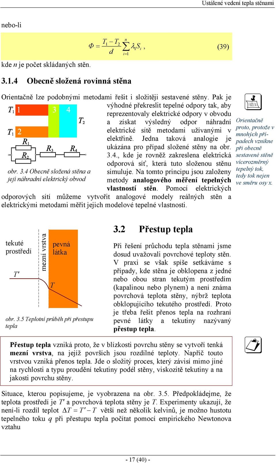 Jedna taková analogie je ukázána pro případ složené stěny na obr. 3.4., kde je rovněž zakreslena elektrická obr. 3.4 Obecně složená stěna a její náhradní elektrický obvod odporová síť, která tuto složenou stěnu simuluje.