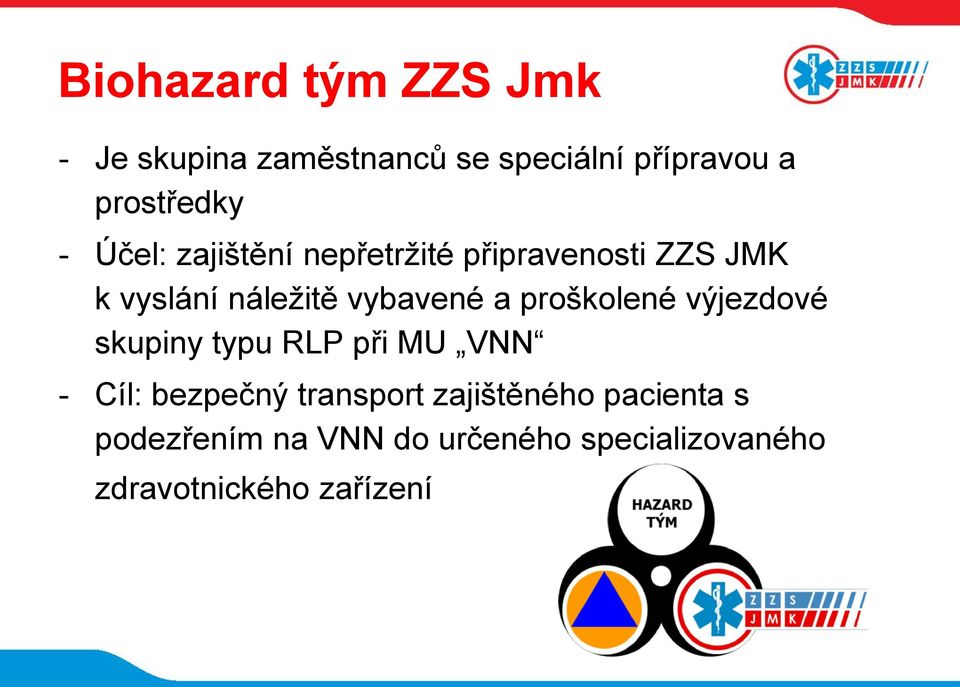 proškolené výjezdové skupiny typu RLP při MU VNN - Cíl: bezpečný transport