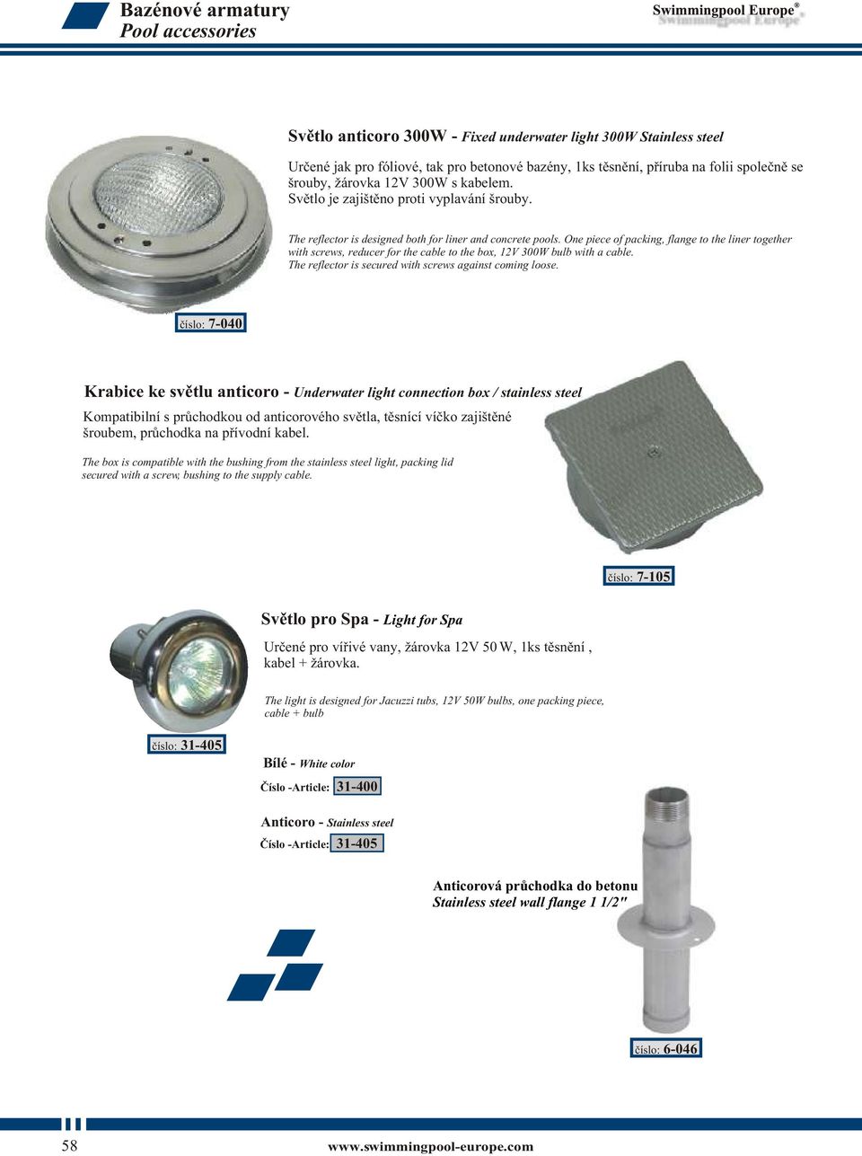 One piece of packing, flange to the liner together with screws, reducer for the cable to the box, 12V 300W bulb with a cable. The reflector is secured with screws against coming loose.