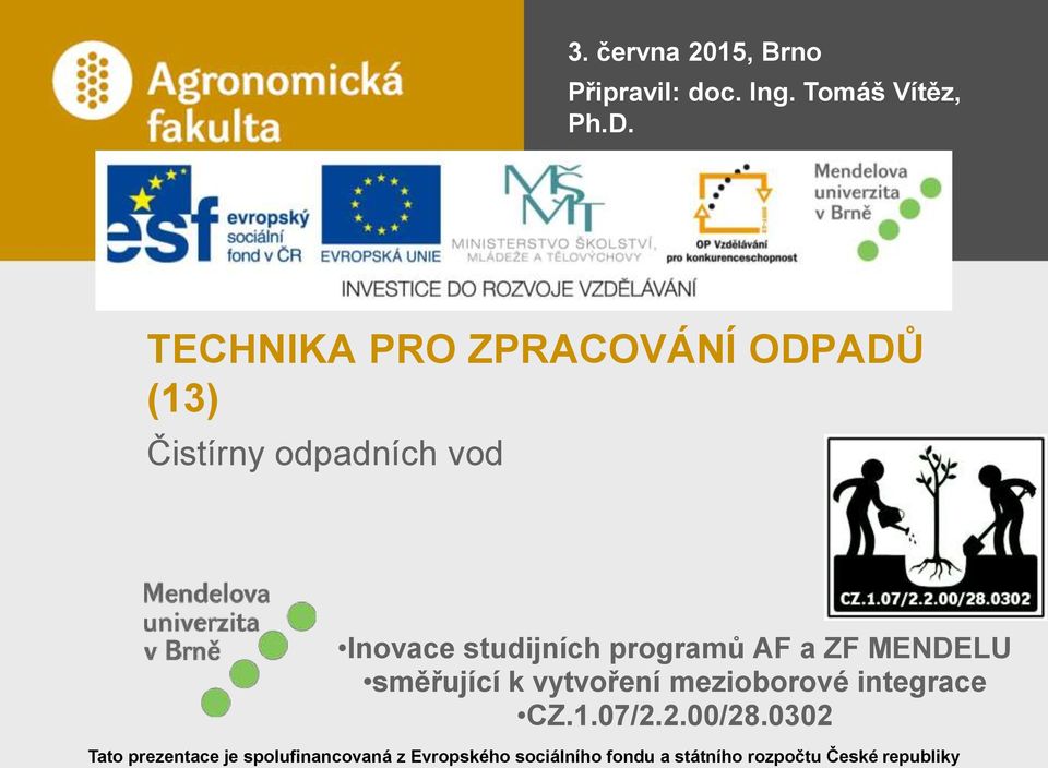 programů AF a ZF MENDELU směřující k vytvoření mezioborové integrace CZ.1.07/2.