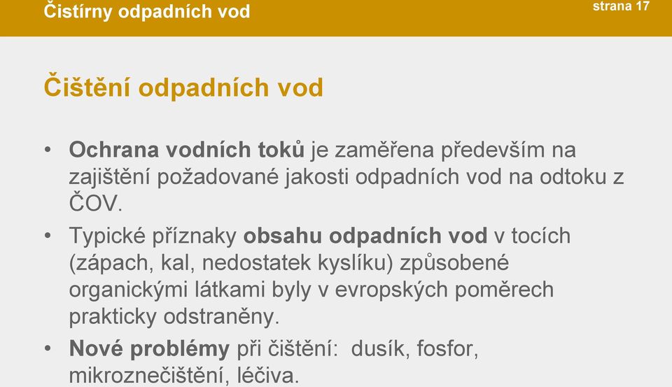 Typické příznaky obsahu odpadních vod v tocích (zápach, kal, nedostatek kyslíku) způsobené