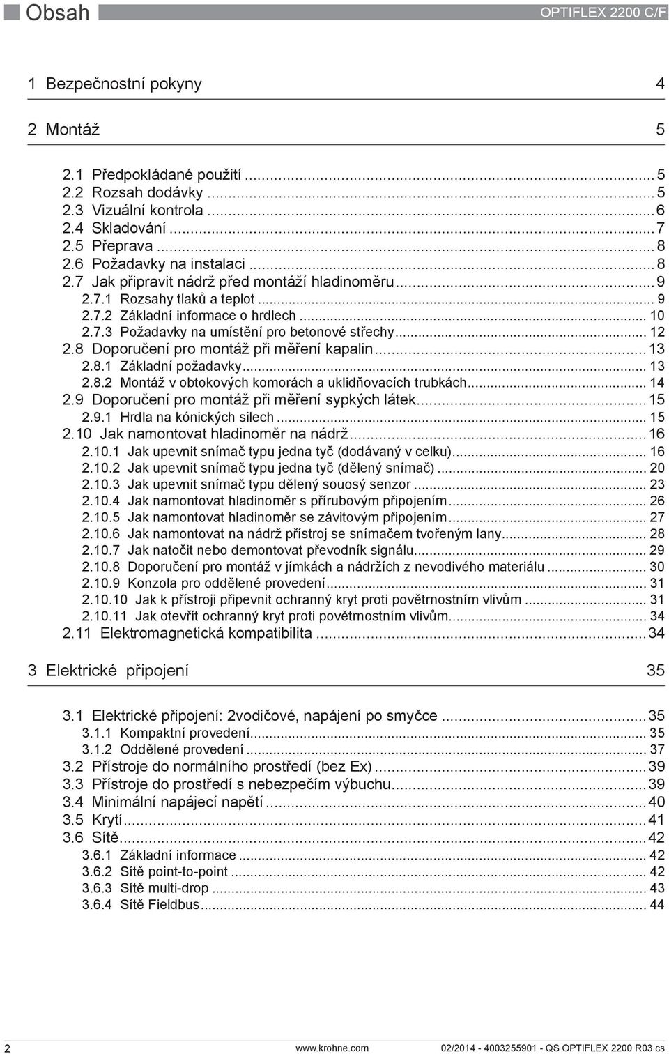 .. 12 2.8 Doporučení pro montáž při měření kapalin...13 2.8.1 Základní požadavky... 13 2.8.2 Montáž v obtokových komorách a uklidňovacích trubkách... 14 2.