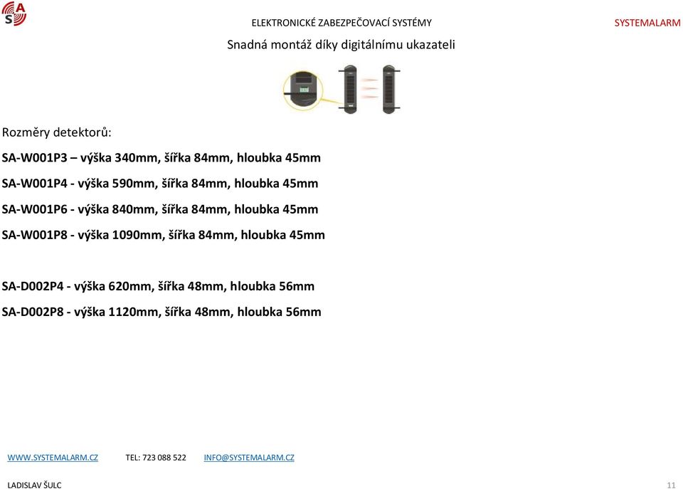 ší ka 84mm, hloubka 45mm SA-W001P8 - výška 1090mm, ší ka 84mm, hloubka 45mm SA-D002P4 - výška