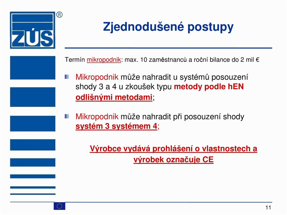 posouzení shody 3 a 4 u zkoušek typu metody podle hen odlišnými metodami;