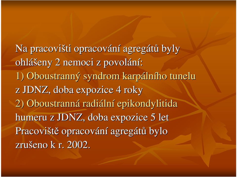 expozice 4 roky 2) Oboustranná radiální epikondylitida humeru z