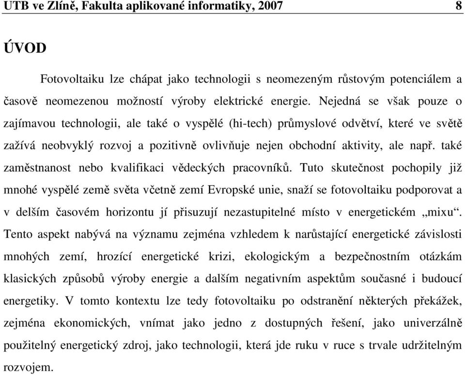 také zaměstnanost nebo kvalifikaci vědeckých pracovníků.