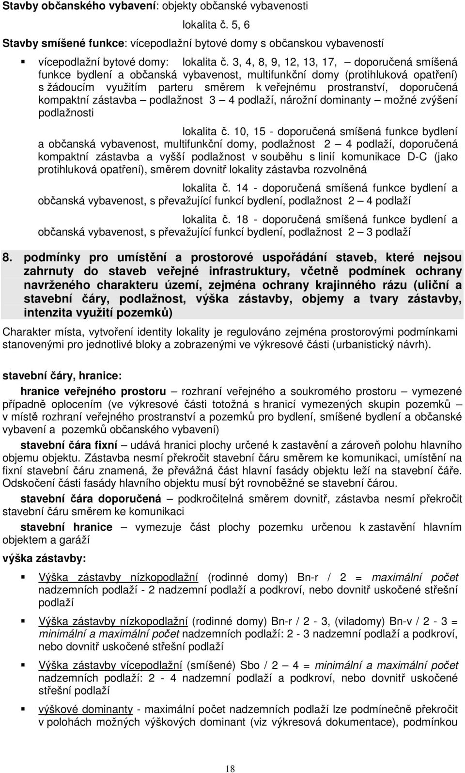 kompaktní zástavba podlažnost 3 4 podlaží, nárožní dominanty možné zvýšení podlažnosti lokalita č.