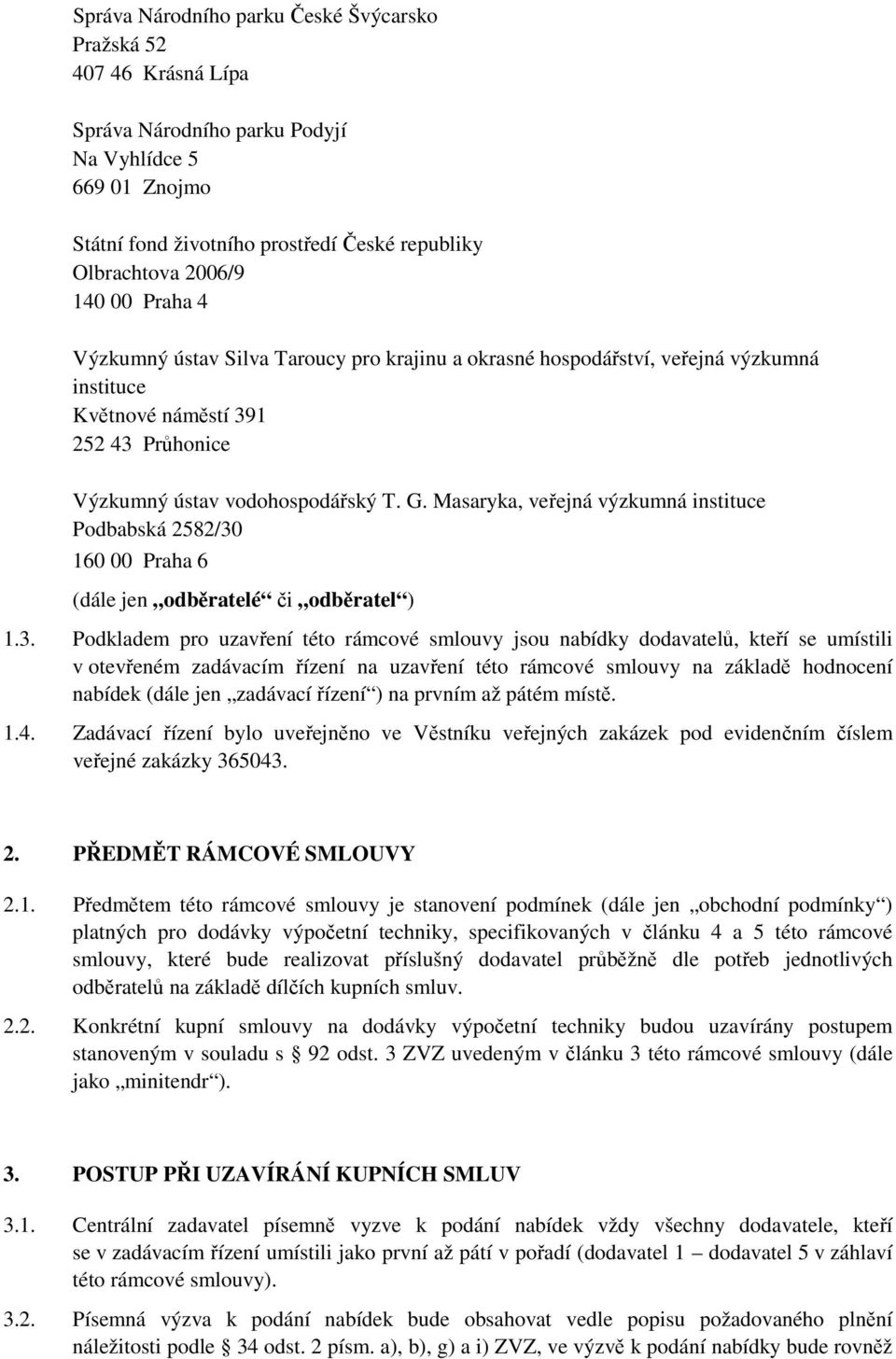 Masaryka, veřejná výzkumná instituce Podbabská 2582/30