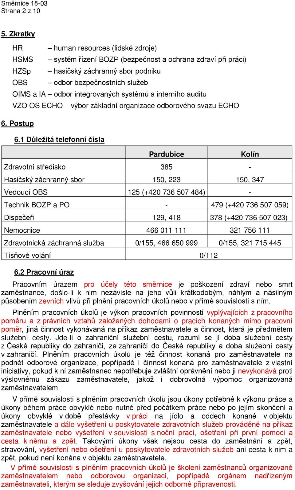 integrovaných systémů a interního auditu VZO OS ECHO výbor základní organizace odborového svazu ECHO 6. Postup 6.