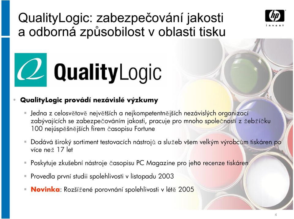 časopisu Fortune Dodává široký sortiment testovacích nástrojů a služeb všem velkým výrobcům tiskáren po více než 17 let Poskytuje zkušební nástroje