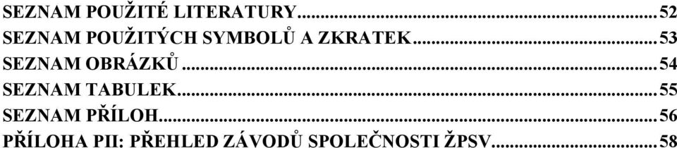 .. 53 SEZNAM OBRÁZKŮ... 54 SEZNAM TABULEK.