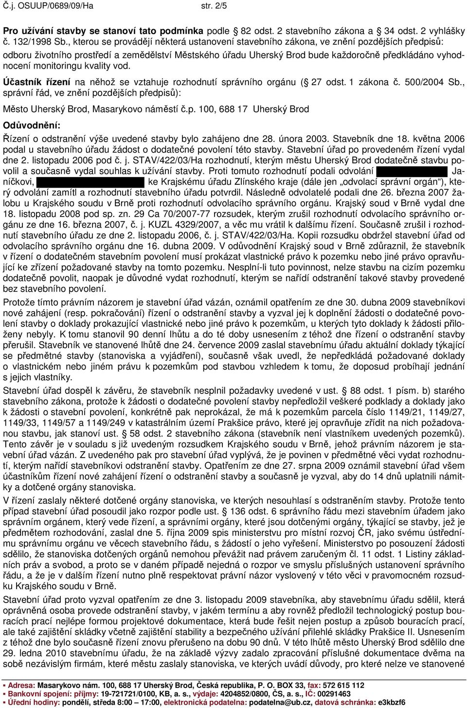 monitoringu kvality vod. Účastník řízení na něhož se vztahuje rozhodnutí správního orgánu ( 27 odst. 1 zákona č. 500/2004 Sb.