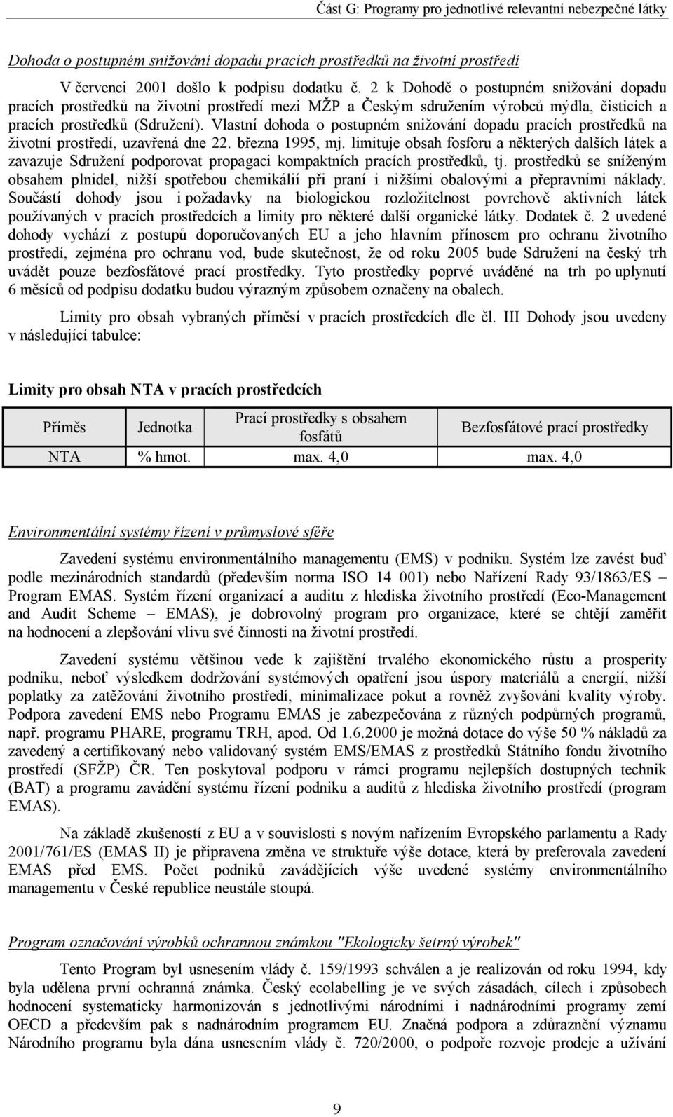 Vlastní dohoda o postupném snižování dopadu pracích prostředků na životní prostředí, uzavřená dne 22. března 1995, mj.