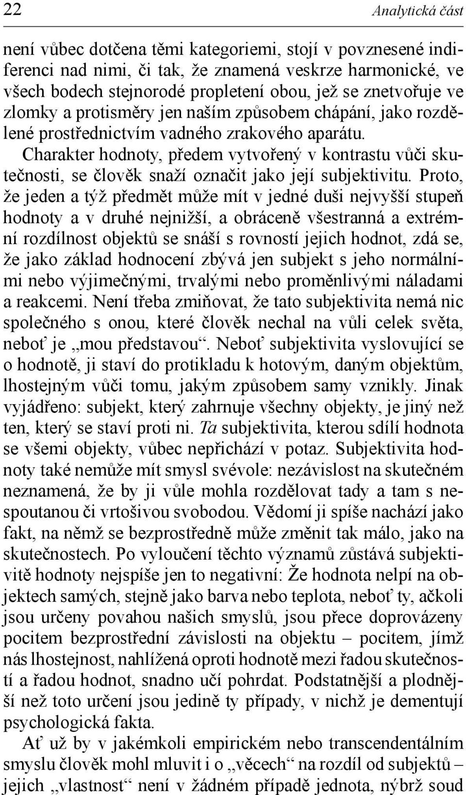 Charakter hodnoty, předem vytvořený v kontrastu vůči skutečnosti, se člověk snaží označit jako její subjektivitu.