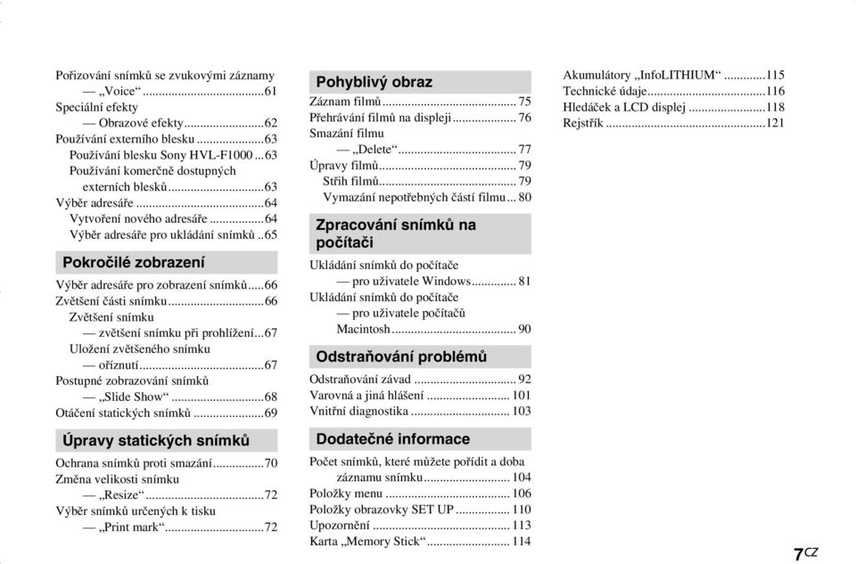 .65 Pokročilé zobrazení Výběr adresáře pro zobrazení snímků...66 Zvětšení části snímku...66 Zvětšení snímku zvětšení snímku při prohlížení...67 Uložení zvětšeného snímku oříznutí.