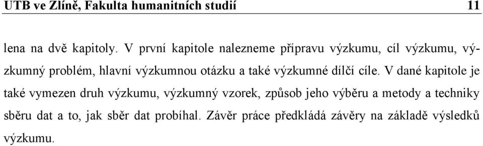 otázku a také výzkumné dílčí cíle.