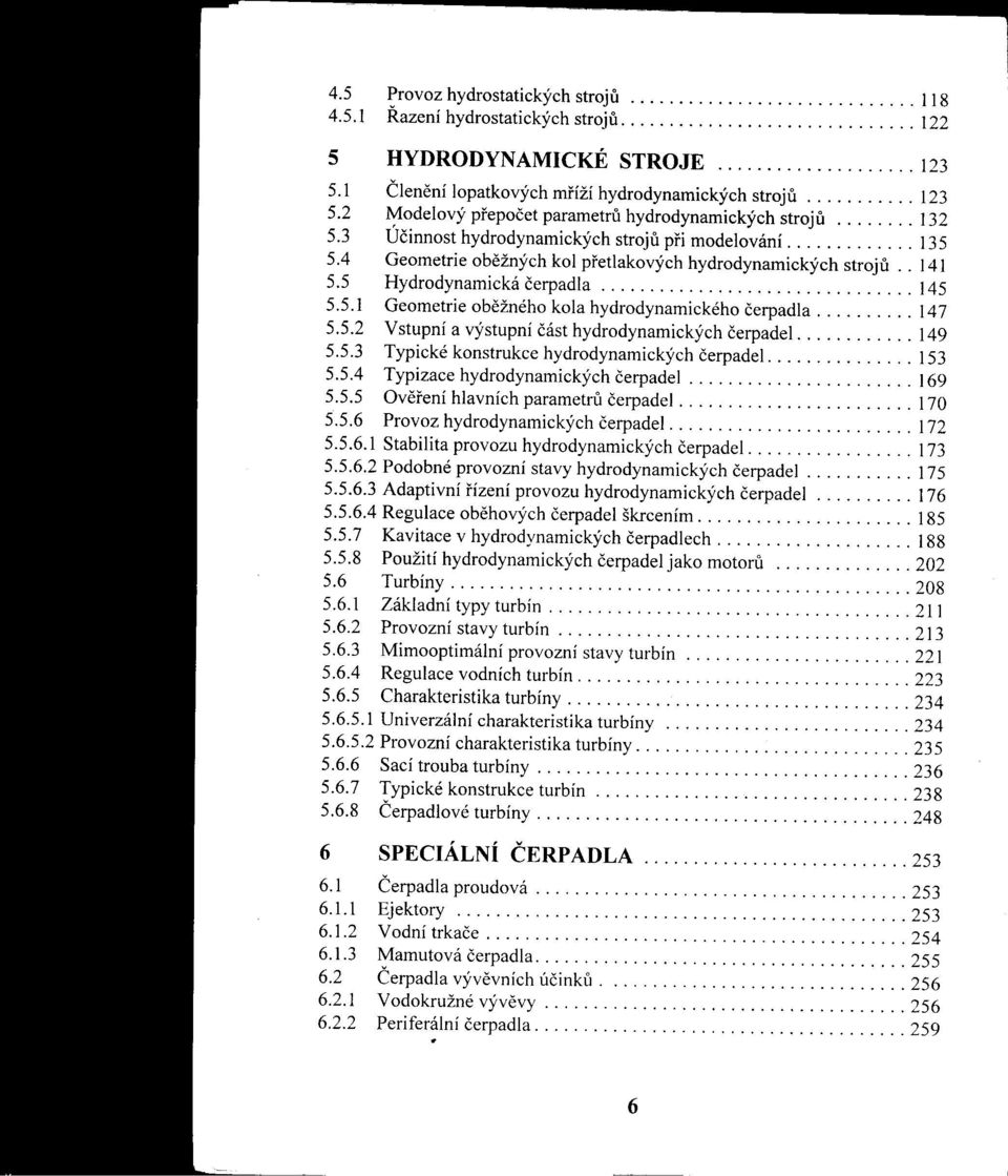 obežného kola hydrodynamického čerpadla 147 552 Vstupní a výstupní část hydrodynamických čerpadel 149 553 Typické konstrukce hydrodynamických čerpadel 153 554 Typizace hydrodynamických čerpadel 169